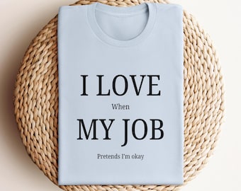 Sarcastic Work Shirt, Funny Workplace, Funny Office Shirt, Office Memes, Gift for Coworker, Gift for Boss, Overworked, Office Stress Shirt
