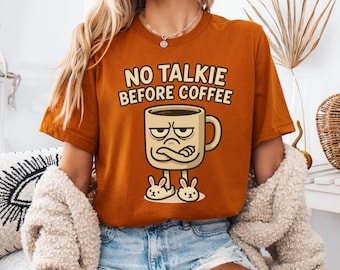 No Talkie Before Coffee Shirt | Funny Morning Coffee Tee | Grumpy Mug Graphic T-Shirt | Caffeine Lover Gift | Lazy Day Tee