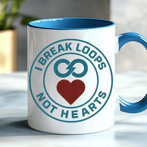 May include: White ceramic mug with a blue interior and handle. The mug features the text "I BREAK LOOPS NOT HEARTS" in a teal circular design with a red heart and infinity symbol.