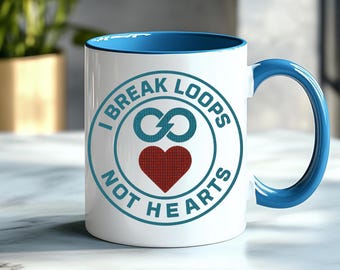 I Break Loops Not Hearts Mug | Funny Programmer Coffee Cup | Coding Humor Gift | Geek Developer Mug | Tech Lover Cup