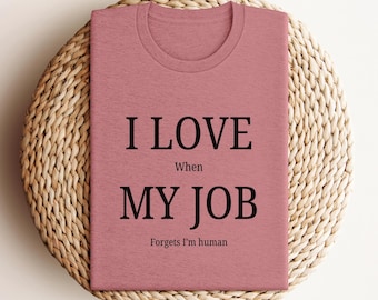 Sarcastic Office Gift, Funny Office T-Shirt, Work Humor Shirt, Coworker Gift, Workaholics, Job Stress Shirt, Funny Workplace , Gift for Boss