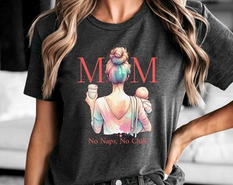 Camiseta "No Naps No Chill Mom Life", "Messy Bun Mom", "Coffee Mom", "Mamá y bebé", "Regalo para el Día de la Madre", "Maternidad", "Regalo para mamá"