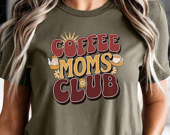 Coffee Mom Shirt,  Funny Mom Coffee Shirt, Coffee Club, Coffee Lover Mom, Mom Life T-Shirt, Woman Coffee Shirt Mother's Day Gift, Coffee Tee