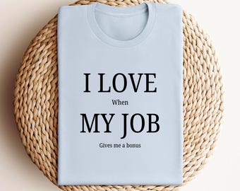 Maglietta divertente "Amo il mio lavoro", maglietta divertente da ufficio, meme da ufficio, regalo per collega, regalo per capo, umorismo sul posto di lavoro, regalo per impiegato