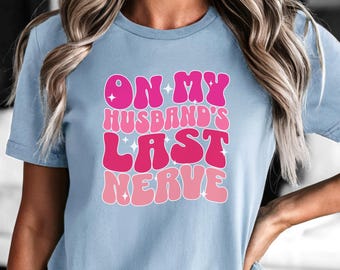 Funny Wife Shirt, Relationship Shirt, Married Couple Shirt, Sarcastic Mom Tee, Husband and Wife Shirts, Mother's Day Gift, Gift for Mom