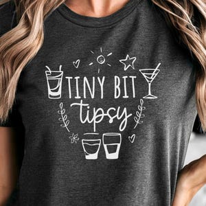 Tiny Bit Tipsy T-shirt , Cute Drinking Shirt, Funny Bar Shirts, Party Shirt, Cocktail Lover Shirts, Girls Night Out Tee, Bachelorette Party