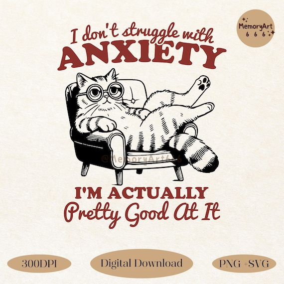 I Don't Struggle With Anxiety Humor Cat SVG PNG, Funny Mental Health Shirt Design