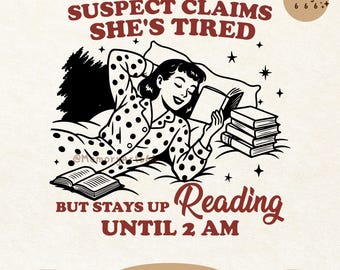 Funny Retro Midnight Reader Bookish Girl SVG PNG, Suspect Claims Book Lover Quote Design