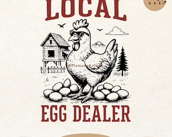 Local Egg Dealer, Retro Funny Farmhouse Chicken Lover PNG SVG Sublimation Designs for Shirt