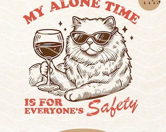 Alone Time Safety, Funny Cat Meme SVG PNG: Sarcastic Quote Design (Digital Download)