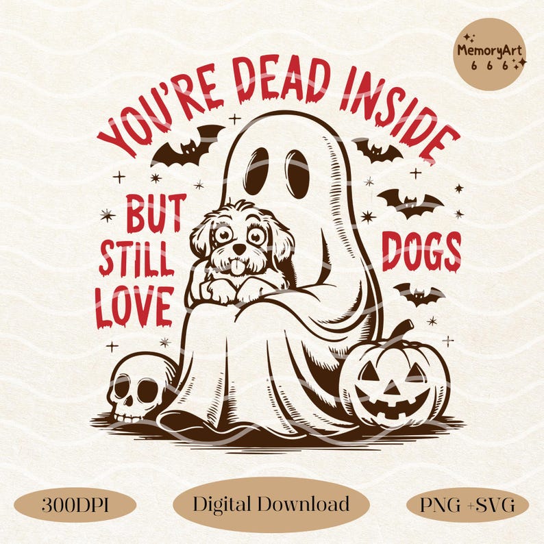Funny vintage Halloween illustration of a spooky ghost holding a cute dog, surrounded by bats, skull, and pumpkin. Text says 'You’re dead inside but still love dogs.' Perfect for dog lover ghost, ghost and dogs, ghost dog, animal halloween, dog mom png, ghost shirt, halloween lover gift, spooky season png, trendy halloween png, vintage ghost png, cute ghost dog, dog lover, and funny ghost designs. Digital download PNG SVG for shirts, mugs, and tote bags.
