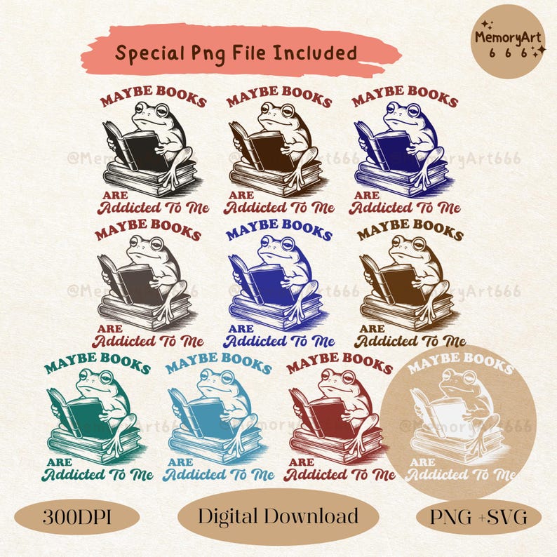 May include: Digital download featuring frog illustrations reading books. Each frog is perched on a stack of books, with the phrases "Maybe Books" and "Are Addicted To Me" displayed. Includes PNG and SVG files.