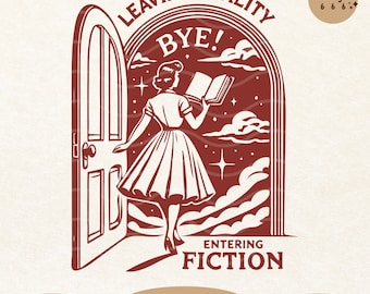 Leaving Reality Entering Fiction, Vintage Retro Funny Bookish Book Lover Woman Reading Quotes SVG PNG Shirts, Tote Bags Sublimation Design
