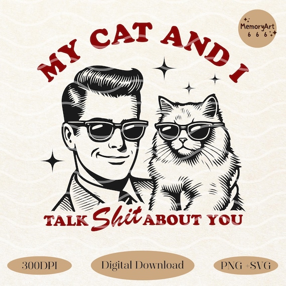 Funny Cat Dad SVG PNG: My Cat And I Talk, Sarcastic Quote Designs