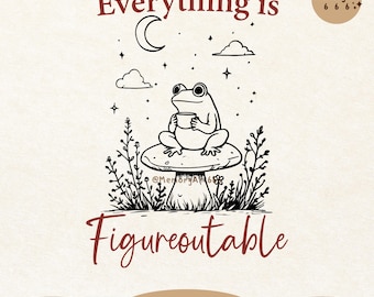 Everything Is Figureoutable, Positive vibe Frog SVG PNG, Mental Health Quote, Self Care Design