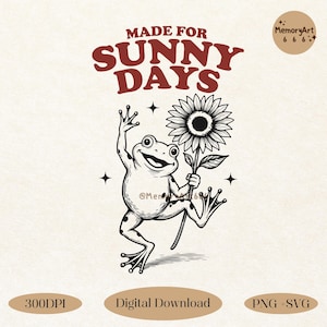Könnte beinhalten: Eine Schwarzweißillustration eines Frosches, der eine Sonnenblume hält. Der Text "MADE FOR SUNNY DAYS" befindet sich über dem Frosch.
