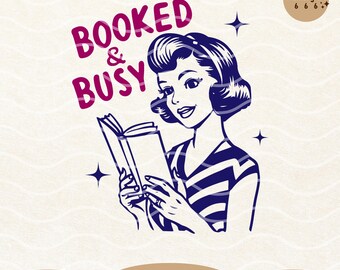 Booked & Busy, Funny Bookish Librarian Girl Reading Quote SVG PNG Shirt Design