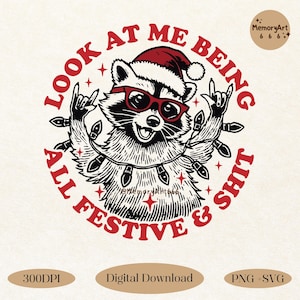Funny Christmas Raccoon SVG PNG, Being all Festive Sarcastic Quote Holiday Humor Shirt Design