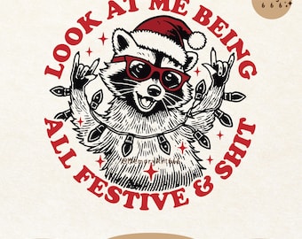 Mírame siendo toda festiva, chica salvaje navideña, diseños de sublimación de camisetas SVG PNG de mapache navideño divertidos, modernos y sarcásticos