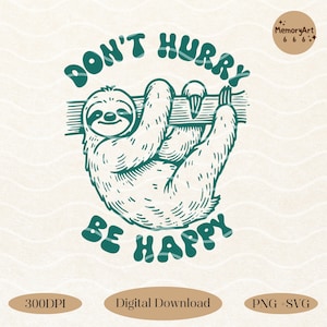 Cute Funny Mental health Sloth Hanging SVG PNG, Don&#39;t Hurry Be Happy, Retro Inspirational Animal Saying Quote Shirt, Mug, Sublimation Design
