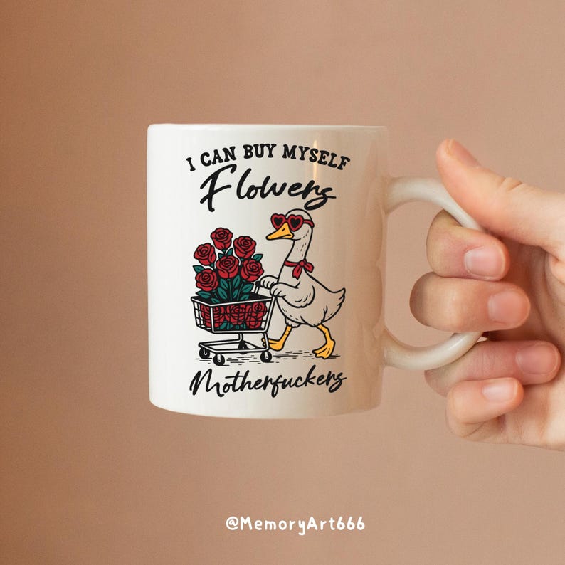 A sarcastic anti-Valentine illustration featuring a confident goose pushing a cart overflowing with red roses. The goose walks with attitude, expressing independence and zero romance vibes. Bold text reads “I can buy myself flowers” and “Motherfuckers,” creating a funny anti-love message. Vintage hand-drawn style on a beige background, perfect for anti-Valentine shirts, stickers, and digital crafts.
