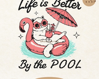 Life is Better By The Pool, Funny Summer Vibe Pool Lover Cat SVG PNG Design