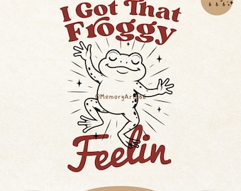 Funny Frog Meme SVG PNG, Retro Sarcastic Quote Froggy Feelin’ Shirt Sublimation Design