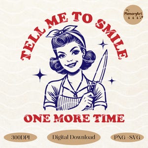 Peut inclure: Une illustration rétro d'une femme avec un couteau, souriant et le tenant en l'air. Le texte "TELL ME TO SMILE ONE MORE TIME" est en lettres rouges autour de la femme.