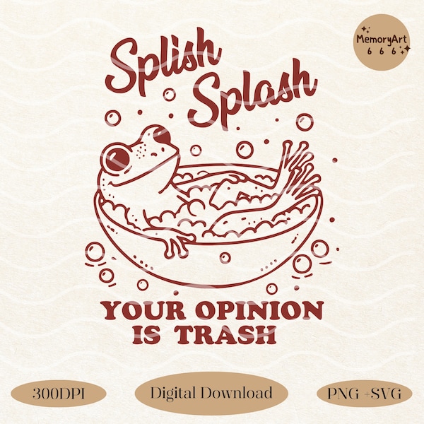 Splish Splash Ihre Meinung ist Trash, Retro lustiger Frosch Meme SVG PNG Shirt Design