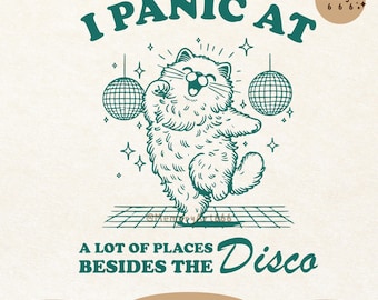 I Panic At A Lot Of Places Besides The Disco, Svg Png File, Trendy Funny Sarcastic Dancing Cat Lover Quotes SVG PNG Shirt Sublimation Design