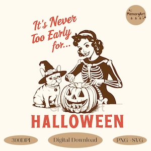May include: A vintage-style Halloween graphic featuring a woman in a skeleton costume carving a pumpkin, a dog in a witch hat, and the text "It's Never Too Early for... HALLOWEEN." The design is in shades of brown and cream.