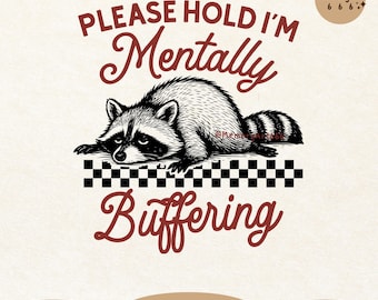 Mental Buffering, Funny Anxiety Humor Mental Health Sarcastic Raccoon SVG PNG Shirt Design