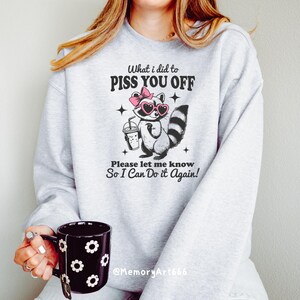 Sassy Raccoon SVG PNG: What I Did to Piss You Off, Snarky Humor Designs image 8