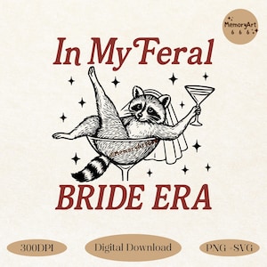 Pode incluir: Gráfico digital com um guaxinim em um copo de martini, usando um véu e um coquetel. O texto "In My Feral BRIDE ERA" é bordô, com estrelas. Download digital.