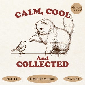 Calm Cool and Collected Cat Meme SVG PNG, Vintage Retro Funny Cute Cat Lover Design for T-Shirts, Mugs, Tote Bags Sublimation