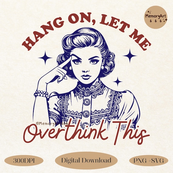 Retro Funny 1950s Housewife SVG PNG, Hang On Let Me Overthink This, Vintage Design