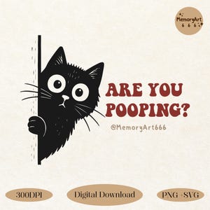 Funny black cat peeking with wide eyes and the phrase 'Are You Pooping?' in bold red text. Perfect for humorous bathroom wall art, cat lover gifts, sublimation, shirt designs, digital stickers, and funny SVG PNG files. Great for Cricut, printables, and decor