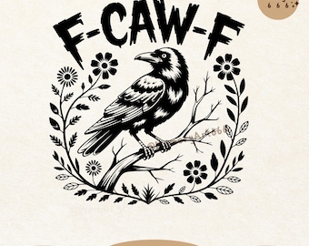 F-Caw-F, Funny Raven SVG PNG, Retro Halloween Spooky Gothic Black Crow Shirt Sublimation Design