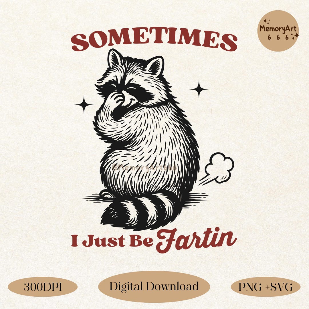 Sometimes I Just Be Fartin, Retro Funny Raccoon SVG PNG Designs - Etsy