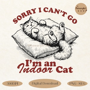 以下が含まれることがあります： 「SORRY I CAN'T GO I'm an Indoor Cat」というテキストが書かれた枕の上で眠る猫の白黒イラスト。