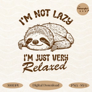I&#39;m Not Lazy I&#39;m Just Very Relaxed SVG PNG, Funny Sloth Quote, Retro Snarky Animal Saying, Cute Chill Sloth Lover Shirt Sublimation Design