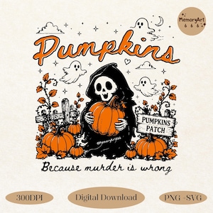 Funny Grim Reaper Ghostface Pumpkin Patch PNG SVG, Murder Is Wrong, Harvest Fall Halloween Shirt Design