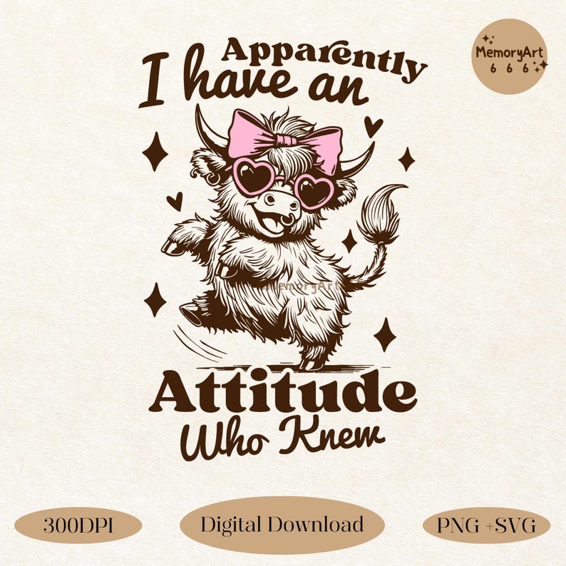 a playful illustration of a cute cow wearing pink heart-shaped sunglasses and a bow. The cow has a confident and cheerful expression, dancing with a fun attitude. The text accompanying the cow reads, 'Apparently I have an Attitude Who Knew.' The design is in a vintage, hand-drawn style, with stars and sparkles around the cow, adding to its quirky and confident vibe. Available as both SVG and PNG files, making it ideal for digital download and various design uses.