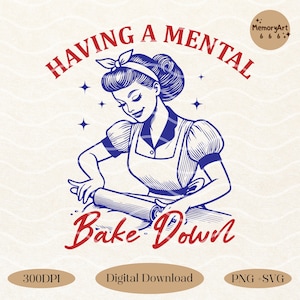 Having A Mental Bake Down, Vintage Retro Funny Baking Housewife SVG PNG Shirt Sublimation Design
