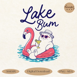 May include: A whimsical illustration features a white cat wearing heart-shaped sunglasses and a straw hat, lounging on a pink flamingo float. The cat holds a cocktail. The words "Lake Bum" are written above the cat in blue script. The image includes the text "Digital Download".