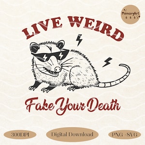 Live Weird Fake Your Death Opossum SVG PNG, Retro Funny Sarcastic Possum Opossum Meme Animal Quote Sublimation Design for T-Shirts, Stickers