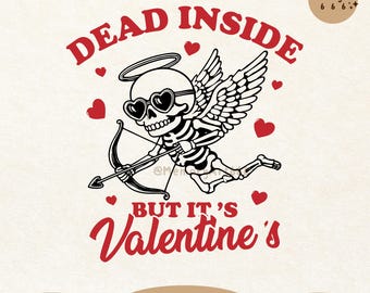 Dead Inside But It's Valentines, Funny Sarcastic Valentines Cupid Skeleton SVG PNG Shirt Designs