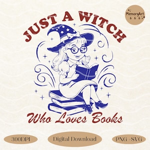 Just A Witch Who Loves Books SVG PNG File, Halloween Funny Retro Vintage Cute Bookish Book Lover Svg Png Shirt, Tote Bag Sublimation Designs