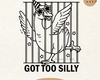 Got too Silly, Trendy Funny Playful Goose meme SVG PNG Shirt Sublimation Designs