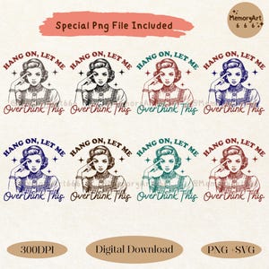 A vintage retro-style illustration of a 1950s woman with curled hair, resting her finger on her temple in a thoughtful pose. The text reads “HANG ON, LET ME” above and “Overthink This” below in playful retro typography. Monochrome hand-drawn line art with mid-century cartoon style and sparkle accents on a warm neutral background. Anxiety and mental health humor quote design, perfect for funny women’s shirts, mugs, tote bags, stickers, and digital crafts. Digital download SVG and PNG files.